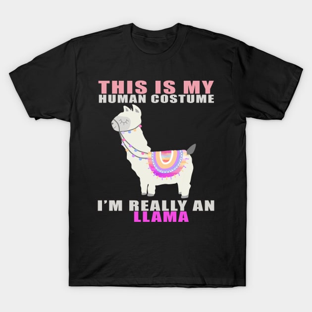 this is my human costume i'm really a llama funny gift idea T-Shirt by Smartdoc